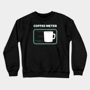 Coffee meter Crewneck Sweatshirt